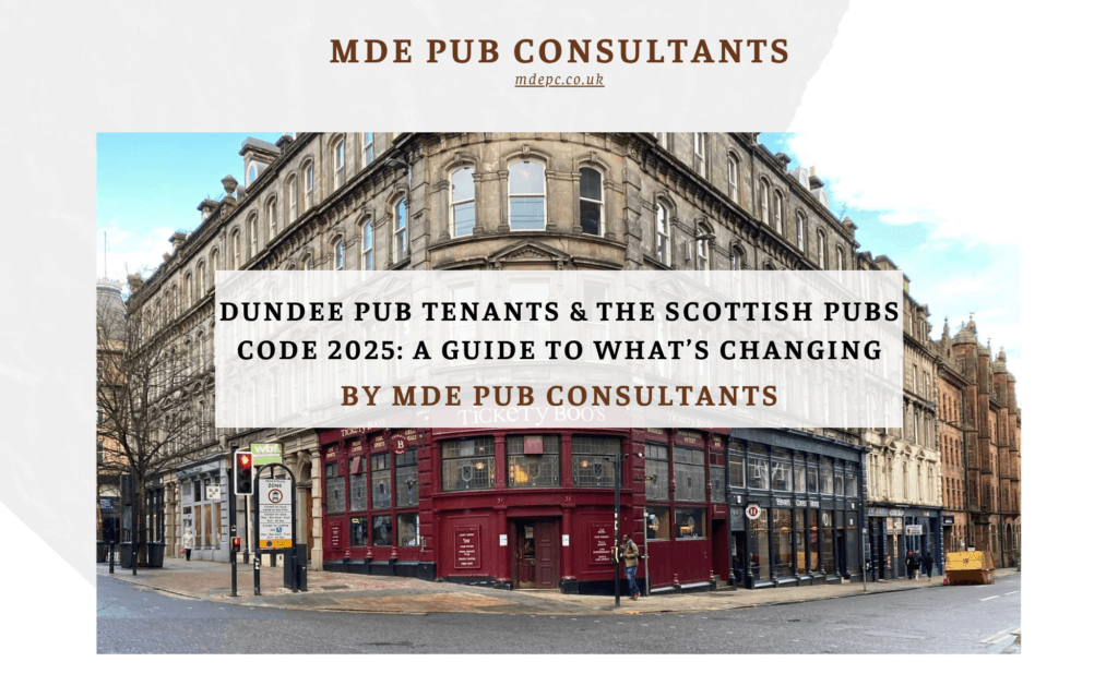 DUNDEE PUB TENANTS & THE SCOTTISH PUBS CODE 2025: A GUIDE TO WHAT’S CHANGING