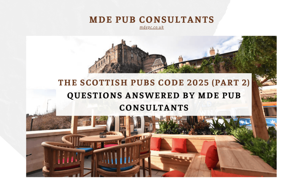 THE SCOTTISH PUBS CODE 2025 - YOUR QUESTIONS ANSWERED BY MDE PUB CONSULTANTS (Part 2)